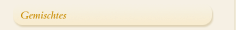 Gemischtes